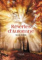 Couverture du livre « Rêveries d'Automne » de Nicole Torre aux éditions Baudelaire