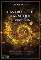 Couverture du livre « L'astrologie karmique au quotidien » de Cecile Dupuy aux éditions De Vinci