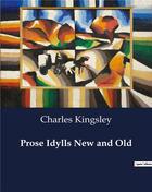 Couverture du livre « Prose Idylls New and Old » de Charles Kingsley aux éditions Culturea