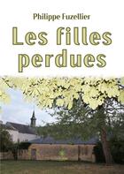 Couverture du livre « Les filles perdues » de Fuzellier Philippe aux éditions Le Lys Bleu