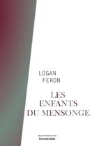 Couverture du livre « Les enfants du mensonge » de Logan Feron aux éditions Editions Maia