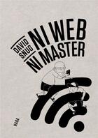 Couverture du livre « Ni web ni master » de David Snug aux éditions Nada