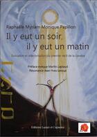 Couverture du livre « Il y eut un soir, il y eut un matin ; évocation et intériorisation du premier récit de la Genèse » de Raphaele Myriam Monique Papillon aux éditions Lazare Et Capucine