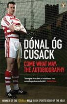 Couverture du livre « Come what may : the autobiography » de Donal Og Cusack aux éditions Adult Pbs