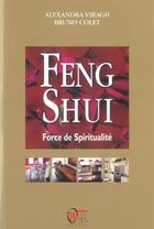Couverture du livre « Feng shui force de spiritualite » de Alexandra Viragh et Bruno Colet aux éditions Open Way