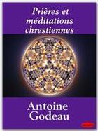 Couverture du livre « Prières et méditations chrestiennes » de Antoine Godeau aux éditions Ebookslib