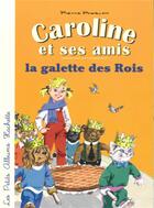 Couverture du livre « Caroline et ses amis : la galette des rois » de Pierre Probst aux éditions Hachette Enfants