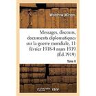 Couverture du livre « Messages, discours, documents diplomatiques relatifs à la guerre mondiale : Tome II. 11 février 1918-4 mars 1919 » de Wilson Woodrow aux éditions Hachette Bnf