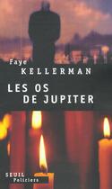 Couverture du livre « Les os de jupiter » de Faye Kellerman aux éditions Seuil