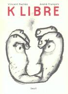 Couverture du livre « K libre » de Paches/Francois aux éditions Seuil