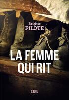 Couverture du livre « La femme qui rit » de Brigitte Pilote aux éditions Seuil