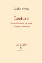 Couverture du livre « Lecture ; journal littéraire 2002-2009 ; la revue des deux mondes » de Michel Crepu aux éditions Gallimard