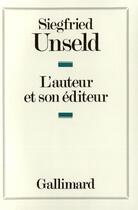 Couverture du livre « L'auteur et son editeur » de Unseld Siegfried aux éditions Gallimard