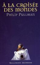 Couverture du livre « A la croisée des mondes : coffret t.1 à t.3 » de Philip Pullman aux éditions Gallimard-jeunesse