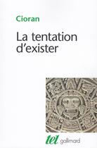 Couverture du livre « La tentation d'exister » de Emil Cioran aux éditions Gallimard