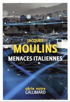 Couverture du livre « Menaces italiennes » de Jacques Moulins aux éditions Gallimard