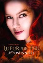 Couverture du livre « Lueur de feu t.3 ; prisonnière » de Sophie Jordan aux éditions Gallimard-jeunesse