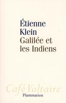 Couverture du livre « Galilée et les indiens » de Etienne Klein aux éditions Flammarion