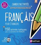 Couverture du livre « Français pour étrangers ; 150 activités ludiques pour se (re)mettre au français ; cahier d'activités ; approfondissement (édition 2023) » de Nadine Nunez et Alfredo Segura aux éditions Nathan