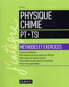 Couverture du livre « Physique-chimie ; PT-TSI ; méthodes et exercices » de Olivier Fiat aux éditions Dunod