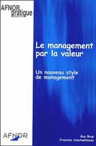 Couverture du livre « Le management par la valeur ; un nouveau style de management » de Guy Brun aux éditions Afnor