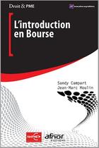 Couverture du livre « L'introduction en bourse » de Jean-Marc Moulin et Sandy Campart aux éditions Afnor Editions