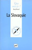 Couverture du livre « La Slovaquie » de Pavol Petruf aux éditions Que Sais-je ?