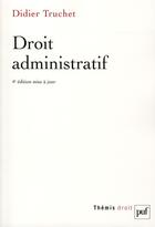 Couverture du livre « Droit administratif (4e édition) » de Truchet/Didier aux éditions Puf