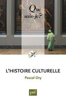 Couverture du livre « L'histoire culturelle (4e édition) » de Pascal Ory aux éditions Que Sais-je ?