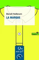 Couverture du livre « La marque (4e édition) » de Benoit Heilbrunn aux éditions Que Sais-je ?