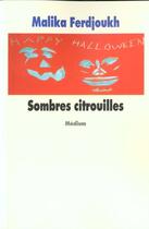 Couverture du livre « Sombres citrouilles (cf ne) » de Ferdjoukh Malika aux éditions Ecole Des Loisirs