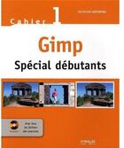Couverture du livre « Gimp special debutants. cahier 1 » de Raymond Ostertag aux éditions Eyrolles
