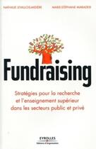 Couverture du livre « Fundraising ; stratégies pour la recherche et l'enseignement supérieur dans les secteurs public et privé » de Levallois-Midiere aux éditions Organisation