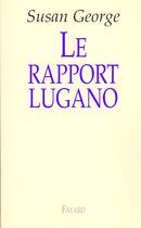 Couverture du livre « Le rapport Lugano » de Susan George aux éditions Fayard