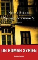 Couverture du livre « Silence et tumulte » de Nihad Sirees aux éditions Robert Laffont