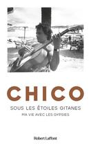 Couverture du livre « Chico : Sous les étoiles gitanes » de Chico aux éditions Robert Laffont