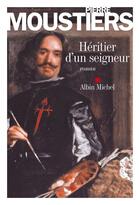 Couverture du livre « Héritier d'un seigneur » de Moustiers-P aux éditions Albin Michel