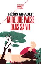 Couverture du livre « Faire une pause dans sa vie » de Regis Airault aux éditions Payot