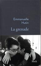 Couverture du livre « La grenade » de Hutin Emmanuelle aux éditions Stock