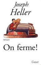 Couverture du livre « ON FERME » de Joseph Heller aux éditions Grasset Et Fasquelle