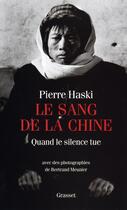 Couverture du livre « Le sang de la Chine ; quand le silence tue » de Pierre Haski aux éditions Grasset Et Fasquelle