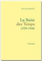 Couverture du livre « La suite des temps, 1939-1958 » de Pierre De Cosse-Brissac aux éditions Grasset