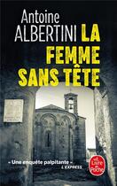 Couverture du livre « La femme sans tête » de Antoine Albertini aux éditions Le Livre De Poche