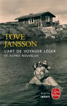 Couverture du livre « L'art de voyager léger et autres nouvelles » de Tove Jansson aux éditions Le Livre De Poche