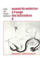 Couverture du livre « Manuel de medecine a l'usage des infirmieres. tome 2 » de Barbanel Claude aux éditions Lavoisier Medecine Sciences