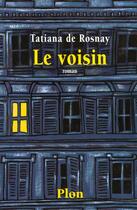 Couverture du livre « Le Voisin » de Tatiana De Rosnay aux éditions Plon