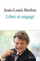 Couverture du livre « Libre et engagé » de Jean-Louis Borloo aux éditions Plon