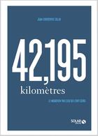 Couverture du livre « 42,195 km ; le marathon par ceux qui l'ont couru » de Jean-Christophe Collin aux éditions Solar