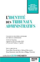 Couverture du livre « L'identité des tribunaux administratifs (colloque du soixantième anniversaire des tribunaux administratifs) » de  aux éditions Lgdj