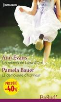 Couverture du livre « Les secrets de Luna d'Oro ; la demoiselle d'honneur » de Ann Evans et Pamela Bauer aux éditions Harlequin